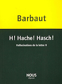 H! Hache! Hasch!